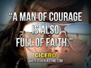 man of courage is also full of faith.