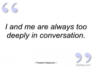 and me are always too deeply in friedrich nietzsche