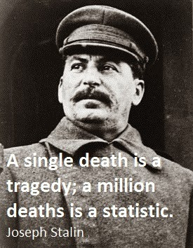 ... is a tragedy a million deaths is a statistic. Joseph Stalin Quotes