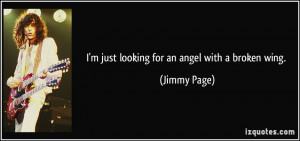 just looking for an angel with a broken wing.