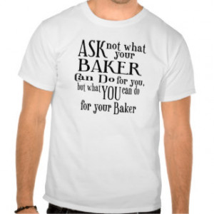 Funny Baker Sayings T-Shirts