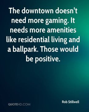 rob-stillwell-quote-the-downtown-doesnt-need-more-gaming-it-needs-more ...