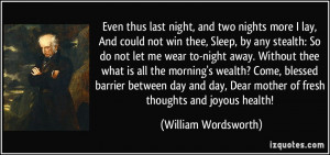 Even thus last night, and two nights more I lay, And could not win ...