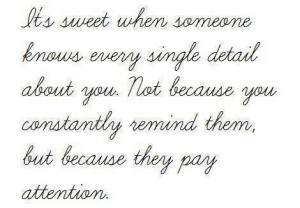 ... someone knows every single detail about you because they pay attention