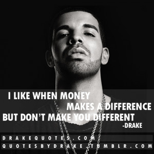 like when money makes a difference but don't make you different