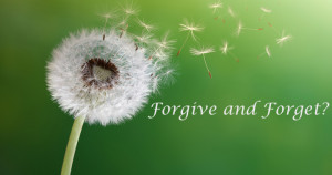 Is it Biblical to Forgive and Forget?