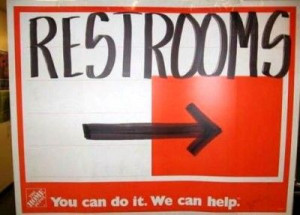Funny Sign The Home Depot - Restrooms > You Can Do it, We Can Help