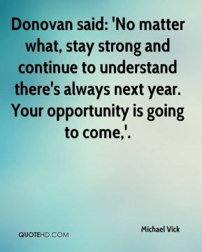 Michael Vick - Donovan said: 'No matter what, stay strong and continue ...