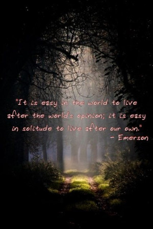 Self-Reliance p. 263} Emerson ends this quote by saying 