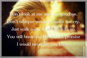don t look at me and say goodbye don t whisper words to make me cry ...