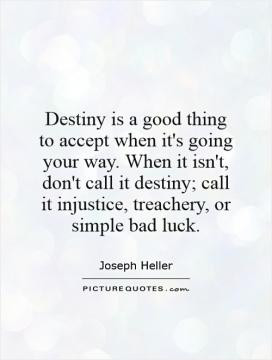 destiny quotes fate quotes carpe diem quotes seize the day quotes