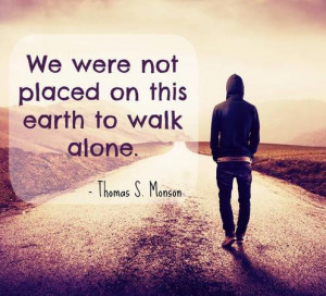 President Thomas S. Monson: 'We never walk alone'