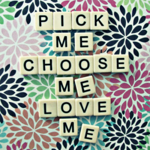 ... way that makes me hate you, love you. So pick me, choose me, love me
