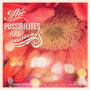 Your Possibilities are ENDLESS!