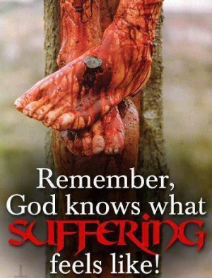 Jesus knows suffering
