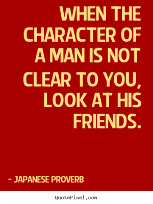 Customize photo quotes about friendship - When the character of a man ...