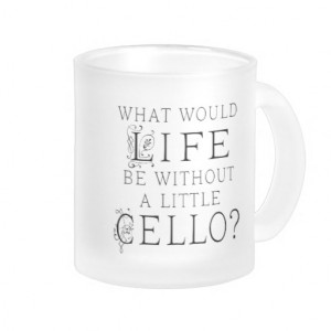 Funny Cello Music Quote Mug
