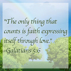 ... that Counts is Faith Expressing Itself Through Love” ~ God Quote
