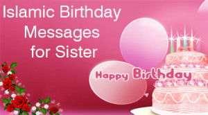 Islamic Birthday Messages for Sister