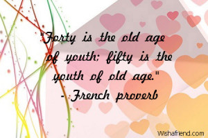 forty is the old age of youth fifty is the youth of old age french ...