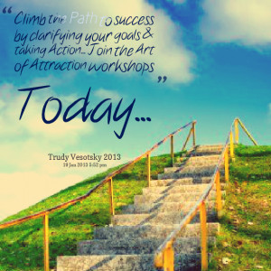 Quotes Picture: climb the path to success by clarifying your goals