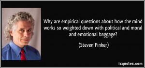... down with political and moral and emotional baggage? - Steven Pinker