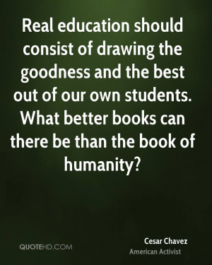 Real education should consist of drawing the goodness and the best out ...