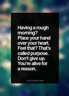 ... . Don't give up. You're alive for a reason #inspirational #quote More