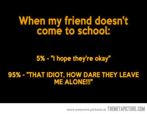 Quotes About School Friends Funny Quote Friend School