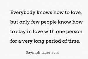 People Know How To Stay In Love With One Person For A Long Time: Quote ...