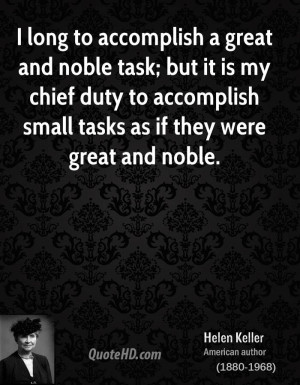 ... chief duty to accomplish small tasks as if they were great and noble