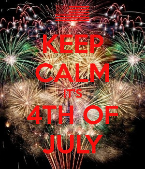 KEEP CALM IT'S 4TH OF JULY