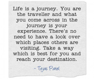 ... indeed life is a journey and we are the travelers through life