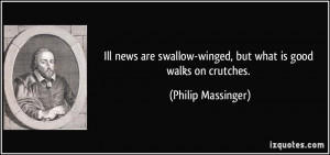 Ill news are swallow-winged, but what is good walks on crutches ...