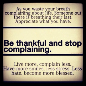 Be Thankful and stop complaining