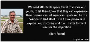 We need affordable space travel to inspire our youth, to let them know ...