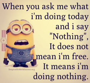 Funny-Minion-Quotes-Nothing-does-not-mean-im-free.png