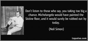 ... Sistine floor, and it would surely be rubbed out by today. - Neil