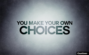 -quote-wallpaperyou-make-your-own-choices---inspirational-quotes ...