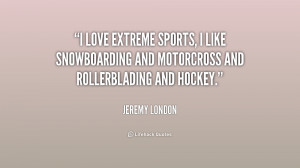 quote-Jeremy-London-i-love-extreme-sports-i-like-snowboarding-198395 ...