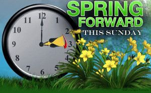 Don’t forget to “Spring Foward!”
