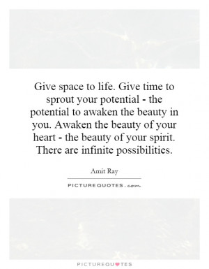 Give space to life. Give time to sprout your potential - the potential ...