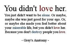 you didn t love her because you don t destroy people you love quotes ...