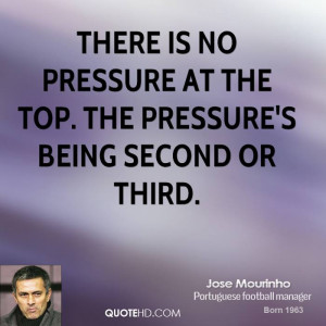 There is no pressure at the top. The pressure's being second or third.