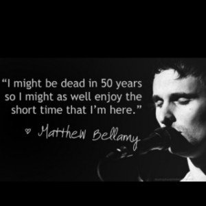 Matt Bellamy, lead singer of my favorite band, the very aptly named ...