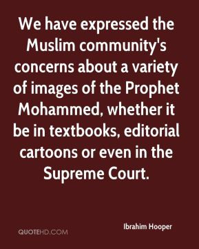 We have expressed the Muslim community's concerns about a variety of ...