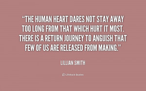 quote-Lillian-Smith-the-human-heart-dares-not-stay-away-218617.png