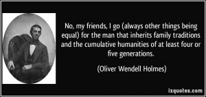 ... cumulative humanities of at least four or five generations. - Oliver