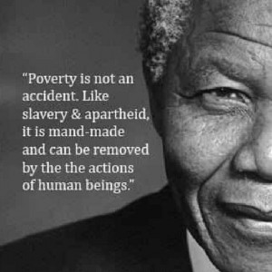 Piety and Poverty: Nelson Mandela on poverty. > > > Click image!