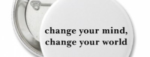 change_your_mind_change_your_world_button-p145597034554903421en8go_400 ...